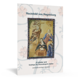 Mechthild of Magdeburg - O noble arn